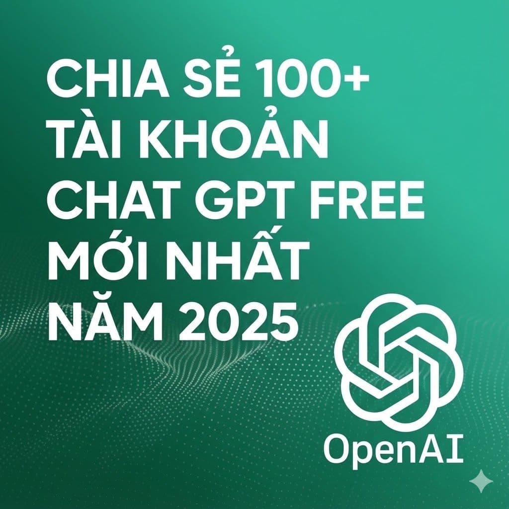 Chia sẻ tài khoản ChatGPT Plus miễn phí liên tục [TODAY]