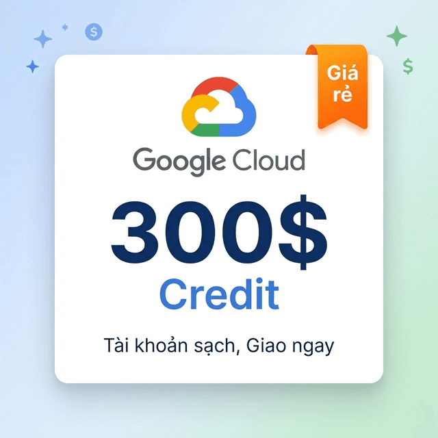 Tài khoản Google Cloud 300$ trial Giá rẻ 