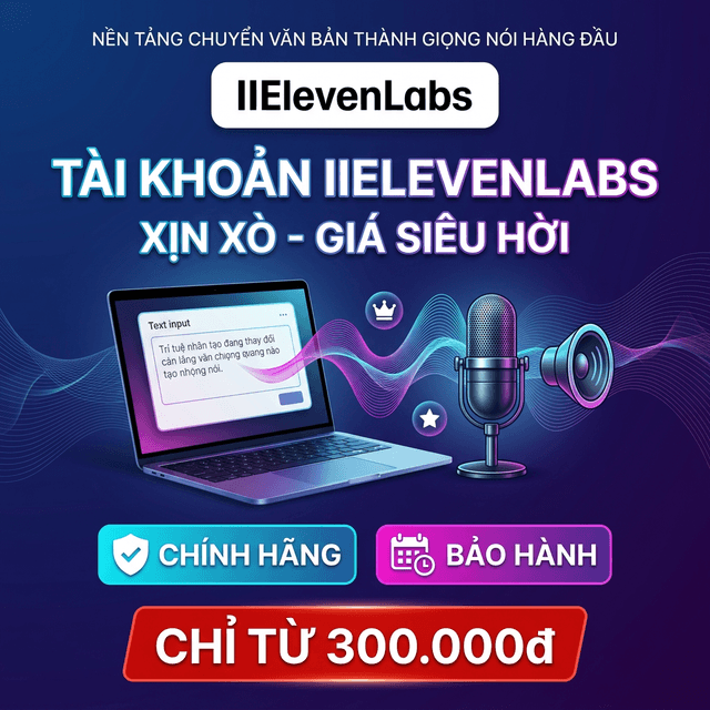 Tài khoản Elevenlab Giá rẻ - Chuyển văn bản thành giọng nói xịn xò - Dịch vụ nâng hộ